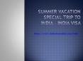 Summer Vacation Special trip to India – India visa PowerPoint PPT Presentation