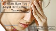 8 Silent Signs You Might Have a Brain Tumor!