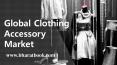 Global Clothing Accessory Market PowerPoint PPT Presentation