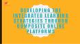 Developing the integrated learning strategies through composite online platforms PowerPoint PPT Presentation