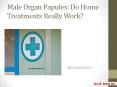 Male Organ Papules: Do Home Treatments Really Work? PowerPoint PPT Presentation
