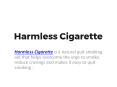 Harmless Cigarette Reviews PowerPoint PPT Presentation