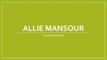 Allie Mansour - Project Management Professional