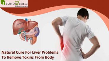 Natural Cure For Liver Problems To Remove Toxins From Body