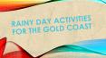 Rainy Day Activities for the Gold Coast PowerPoint PPT Presentation