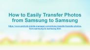 User Guide to Sync Samsung Photos to Another Samsung