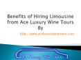 Benefits of Hiring Limousine from Ace Luxury Wine Tours PowerPoint PPT Presentation