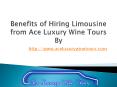 Benefits of Hiring Limousine from Ace Luxury Wine Tours (1) PowerPoint PPT Presentation