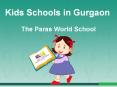 Kids Schools in Gurgaon - The Paras World School PowerPoint PPT Presentation
