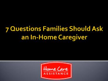 7 Questions Families Should Ask an In-Home Caregiver