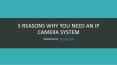 5 Reasons Why You Need an IP Camera System PowerPoint PPT Presentation