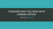 5 Reasons Why You Need an IP Camera System
