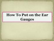 How To Put on the Ear Gauges