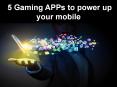 5 gaming apps to power up your mobile PowerPoint PPT Presentation