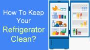 How to Keep Your Refrigerator Clean?