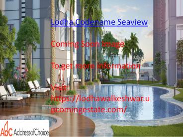 Upcoming Residential Project Lodha Codename Seaview by Lodha Group