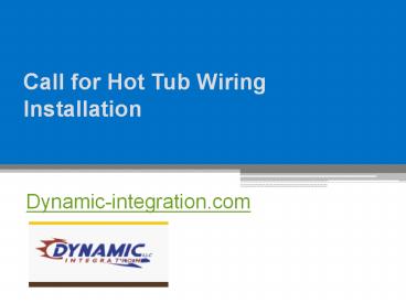 Call for Hot Tub Wiring Installation - Dynamic-integration.com