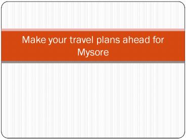 Make your travel plans ahead for Mysore