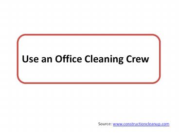 Use an Office Cleaning Crew