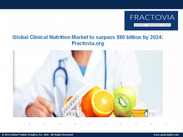 Clinical Nutrition Market to grow at 7% CAGR from 2017 to 2024