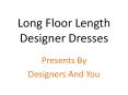 Long Designer Dresses & Suits For Women & Girls: Indo Western Dress/Suit Latest Best Designs Online