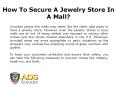 How to Make Your Jewelry Store Secure in Malls? PowerPoint PPT Presentation