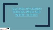YOUR MBA APPLICATION PROCESS- WHEN AND WHERE TO BEGIN