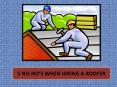 5 NO-NO’S WHEN HIRING A ROOFER PowerPoint PPT Presentation