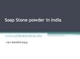 Soap Stone powder in India (1) PowerPoint PPT Presentation