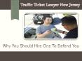 Traffic Ticket Lawyer New Jersey- Why You Should Hire One To Defend You | MikeTheTrafficLawyer PowerPoint PPT Presentation