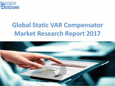 Worldwide Static VAR Compensator Market Manufactures and Key Statistics Analysis 2017