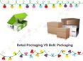 Retail Packaging VS Bulk Packaging PowerPoint PPT Presentation