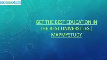 Get the Best Education in the Best Universities | mapmystudy