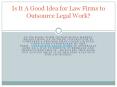 Is It A Good Idea for Law Firms to Outsource Legal Work? PowerPoint PPT Presentation