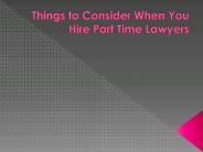 Things to Consider When You Hire Part Time Lawyers