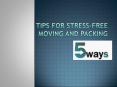 Tips for Stress-free Moving and Packing PowerPoint PPT Presentation