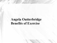 Angela Outterbridge-Benefits of Exercise