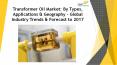 24 Market Reports: Transformer Oil Market: By Types, Applications & Geography - Global Industry Trends & Forecast to 2017 PowerPoint PPT Presentation