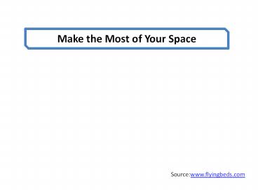 Make the Most of Your Space