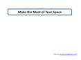 Make the Most of Your Space PowerPoint PPT Presentation