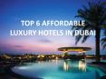 TOP 6 AFFORDABLE LUXURY HOTELS IN DUBAI PowerPoint PPT Presentation