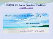 PSYCH 575 Course Experience Tradition / psych575.com