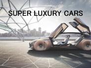 SUPER LUXURY CARS
