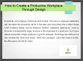 How to Create a Productive Workplace Through Design PowerPoint PPT Presentation