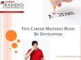 FIVE CAREER MISTAKES MADE BY DEVELOPERS PowerPoint PPT Presentation