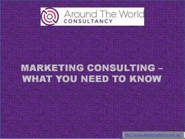 MARKETING CONSULTING –WHAT YOU NEED TO KNOW