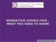 MARKETING CONSULTING –WHAT YOU NEED TO KNOW PowerPoint PPT Presentation
