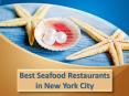 Best Seafood Restaurants in New York City PowerPoint PPT Presentation