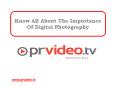 Know All About The Importance Of Digital Photography PowerPoint PPT Presentation