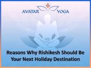 Reasons Why Rishikesh Should Be Your Next Holiday Destination